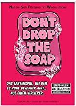 Dont drop the soap - de